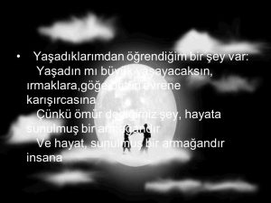 YAŞADIKLARIMDAN ÖĞRENDİĞİM BİR ŞEY VAR