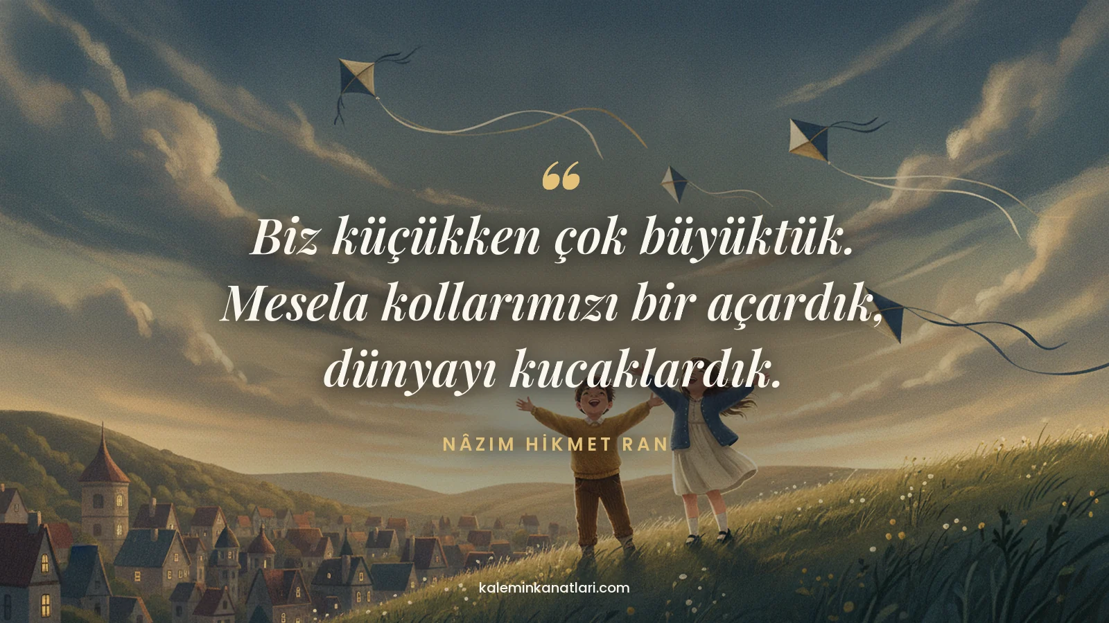 Biz Küçükken, Büyüktük şiiri – Nâzım Hikmet Ran